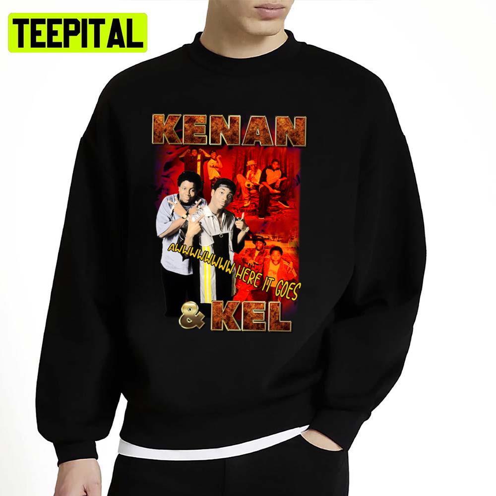 Here It Goes Kenan And Kel Unisex Sweatshirt Here It Goes Kenan And Kel Unisex Sweatshirt