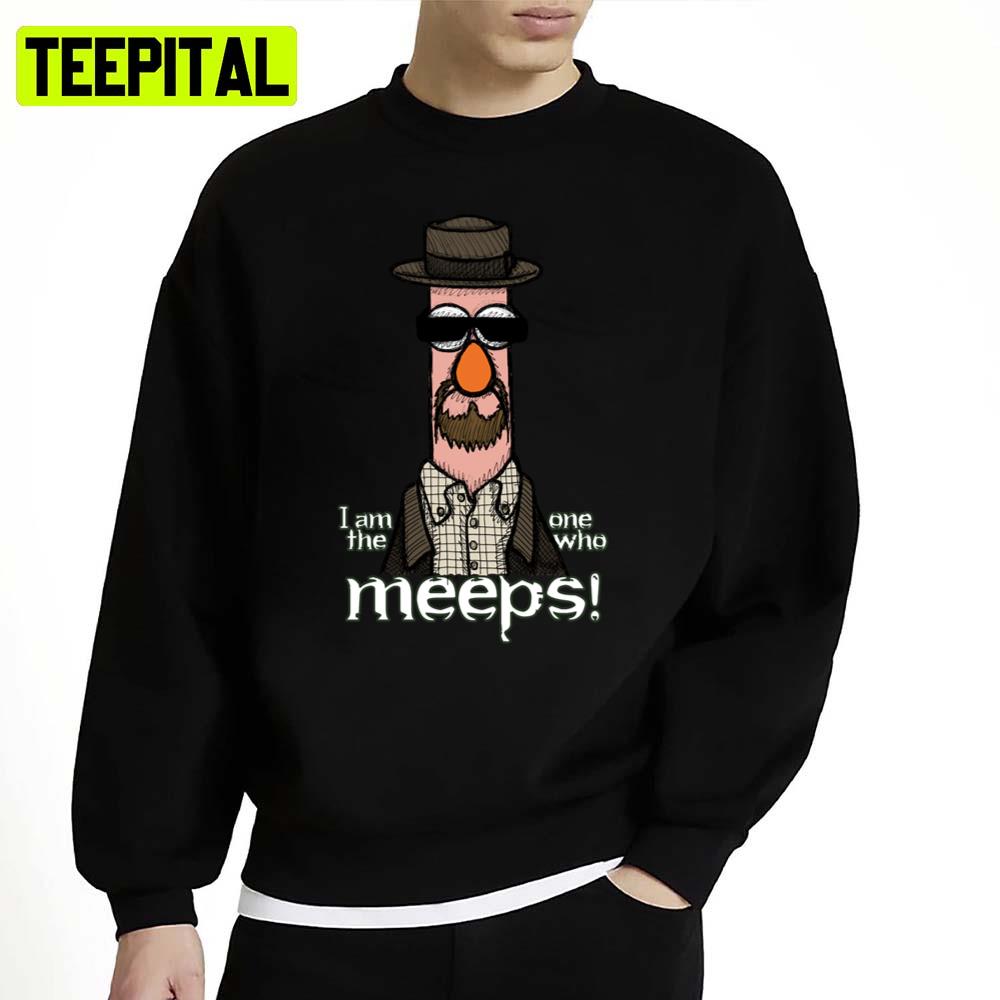 I Am The One Who Meeps Walter White Breaking Bad Unisex Sweatshirt I Am The One Who Meeps Walter White Breaking Bad Unisex Sweatshirt