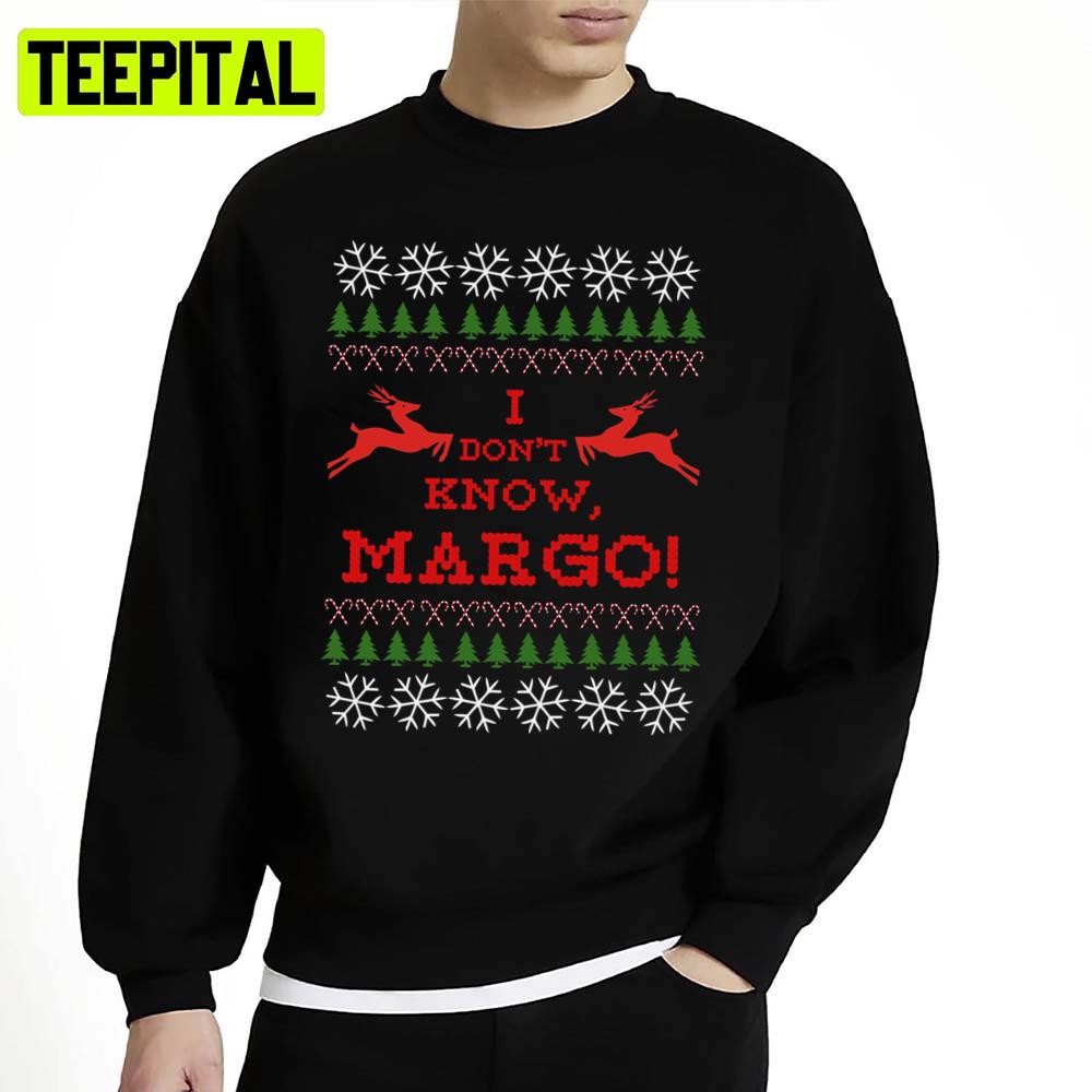 I Don't Know Margo Ugly Unisex Sweatshirt I Don't Know Margo Ugly Unisex Sweatshirt