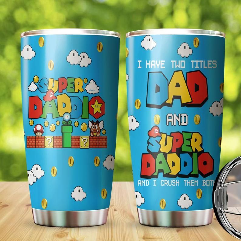I Have Two Titles Dad And Daddio Stainless Steel Cup I Have Two Titles Dad And Daddio Stainless Steel Cup