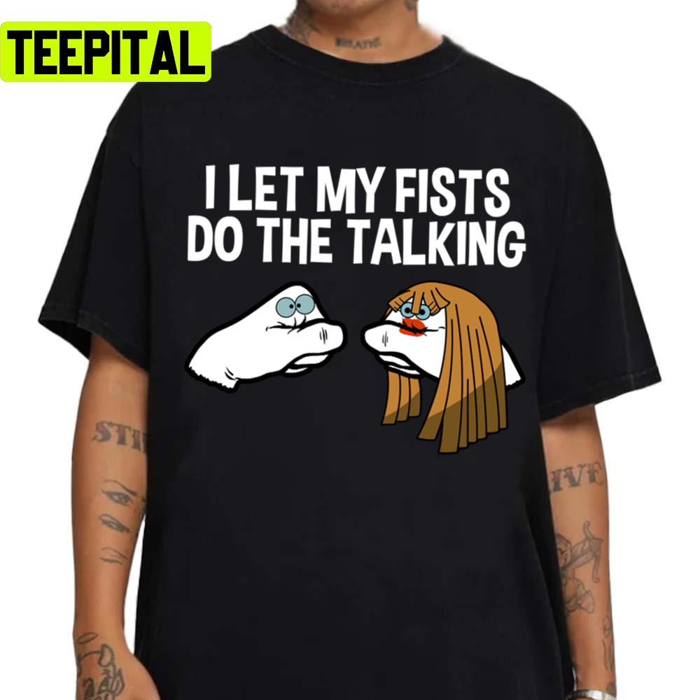 I Let My Fists Do The Talking Freakazoid Unisex T-Shirt I Let My Fists Do The Talking Freakazoid Unisex T-Shirt
