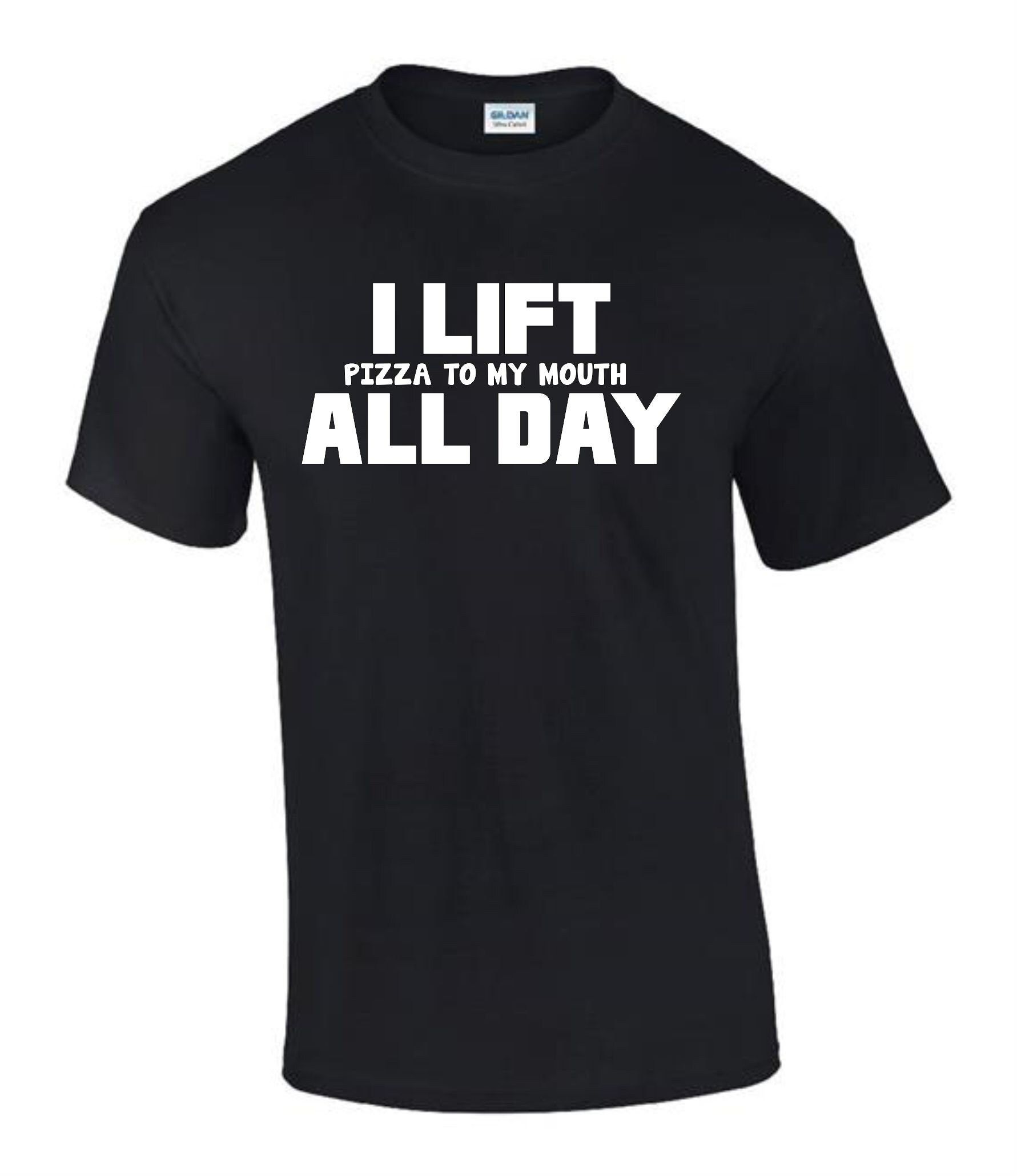 I Lift Pizza to My Mouth All Day Funny Rude Men’s Ladys T-Shirt I Lift Pizza to My Mouth All Day Funny Rude Men’s Ladys T-Shirt