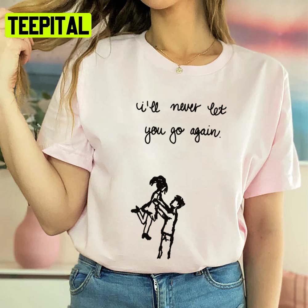 I'll Never Let You Go Again Zella Day Unisex T-Shirt I'll Never Let You Go Again Zella Day Unisex T-Shirt