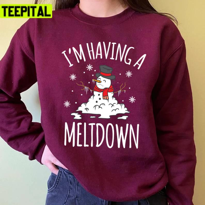 I'm Having A Meltdown Snowman Christmas Frost Unisex Sweatshirt I'm Having A Meltdown Snowman Christmas Frost Unisex Sweatshirt