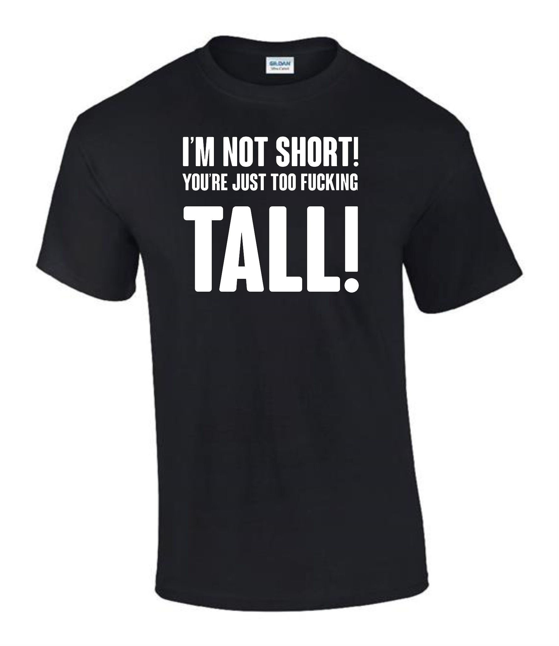 Im Not Short Your Tall T-Shirt Im Not Short Your Tall T-Shirt