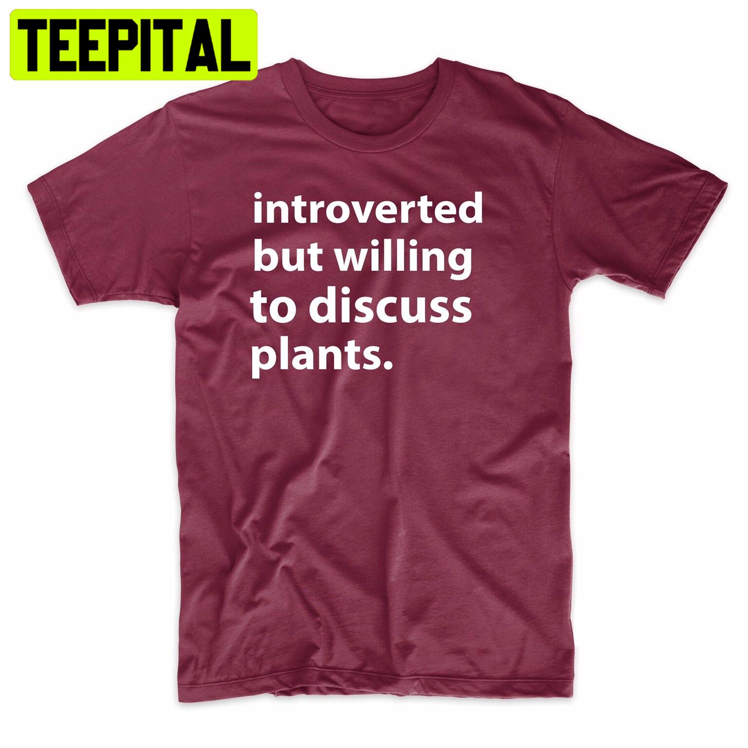 Introverted But Willing To Discuss Plants Trending Unisex Shirt Introverted But Willing To Discuss Plants Trending Unisex Shirt