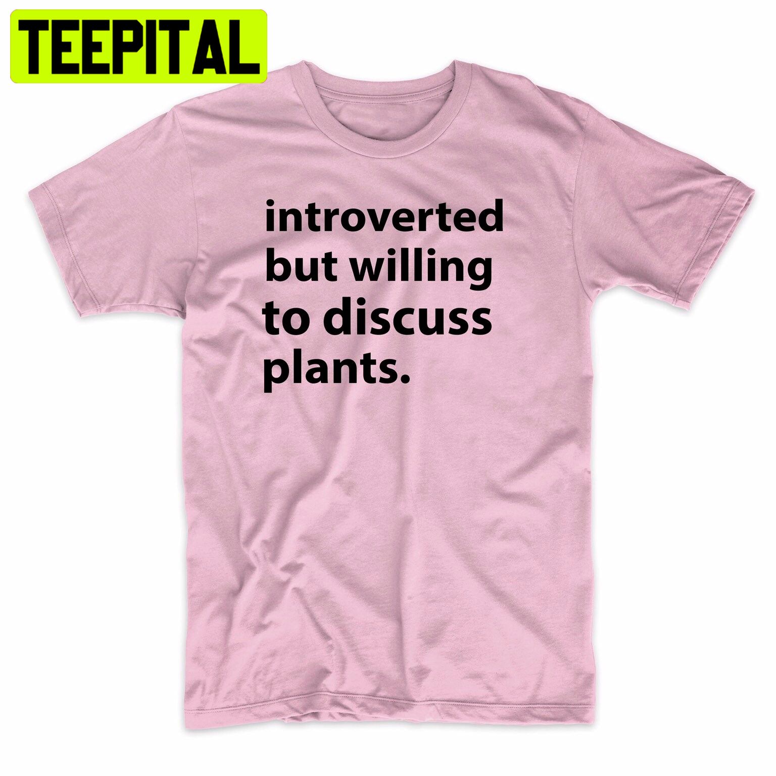 Introverted But Willing To Discuss Plants Trending Unisex Shirt Introverted But Willing To Discuss Plants Trending Unisex Shirt