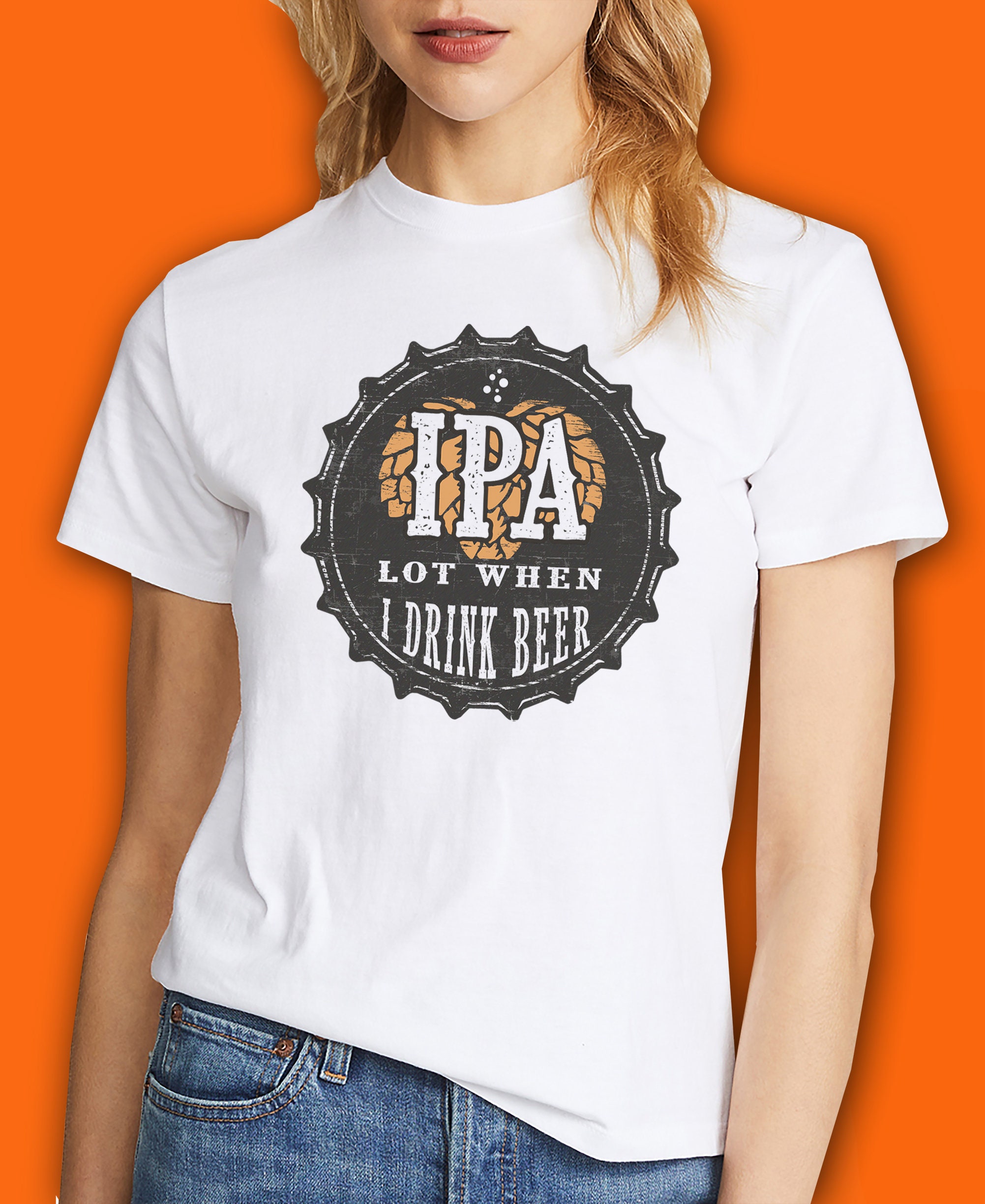 Ipa Lot When I Drink Beer Funny Ipa Beer Mens Women's Funny Beer T Unisex T-Shirt Ipa Lot When I Drink Beer Funny Ipa Beer Mens Women's Funny Beer T Unisex T-Shirt