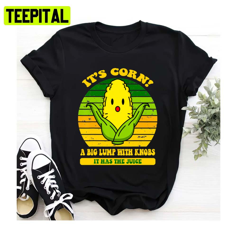 It's Corn Funny Trendy Design It’s Corn It Has The Juice Tee Unisex Sweatshirt It's Corn Funny Trendy Design It’s Corn It Has The Juice Tee Unisex Sweatshirt