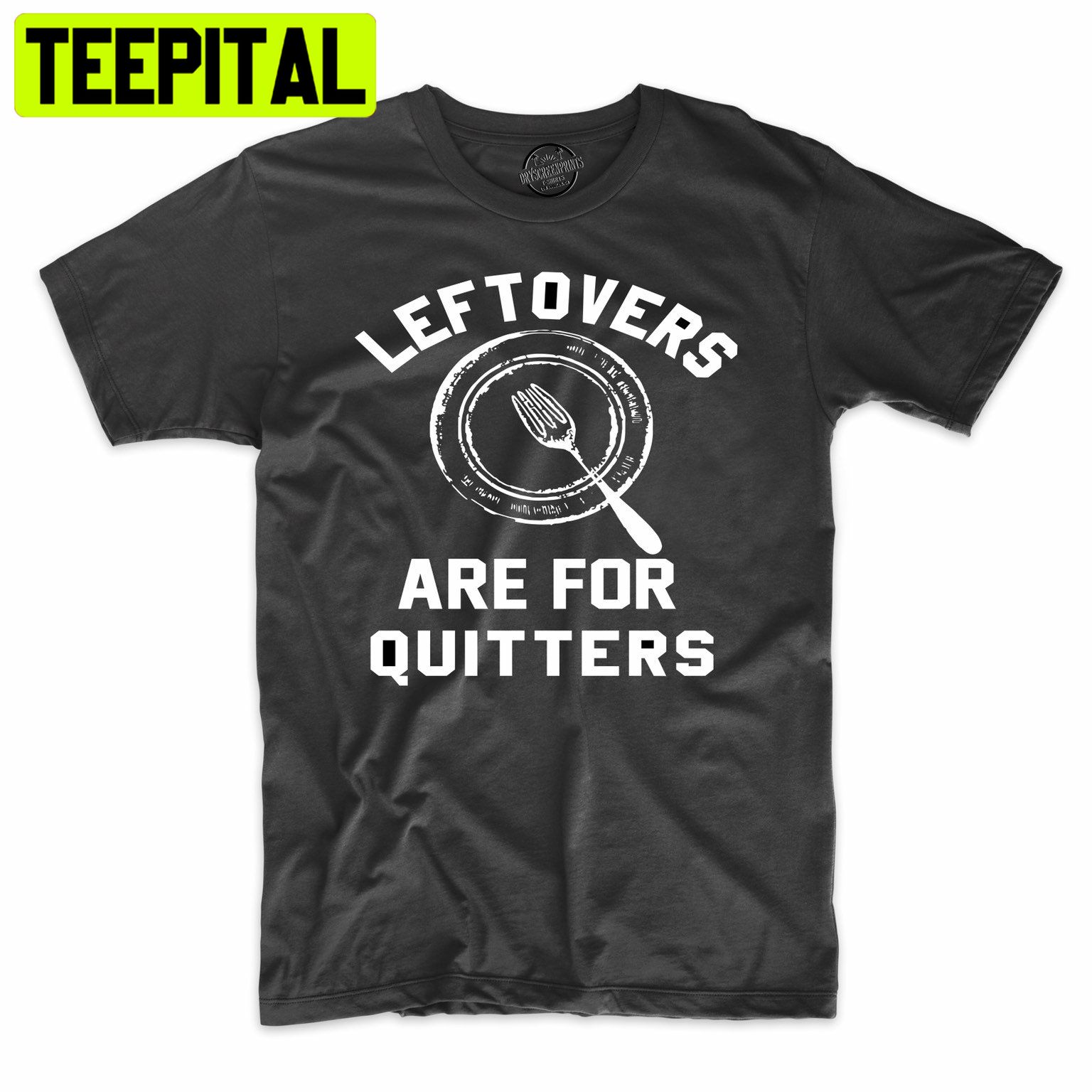 Leftover’s Are For Quitters Funny Holiday Trending Unisex Shirt Leftover’s Are For Quitters Funny Holiday Trending Unisex Shirt