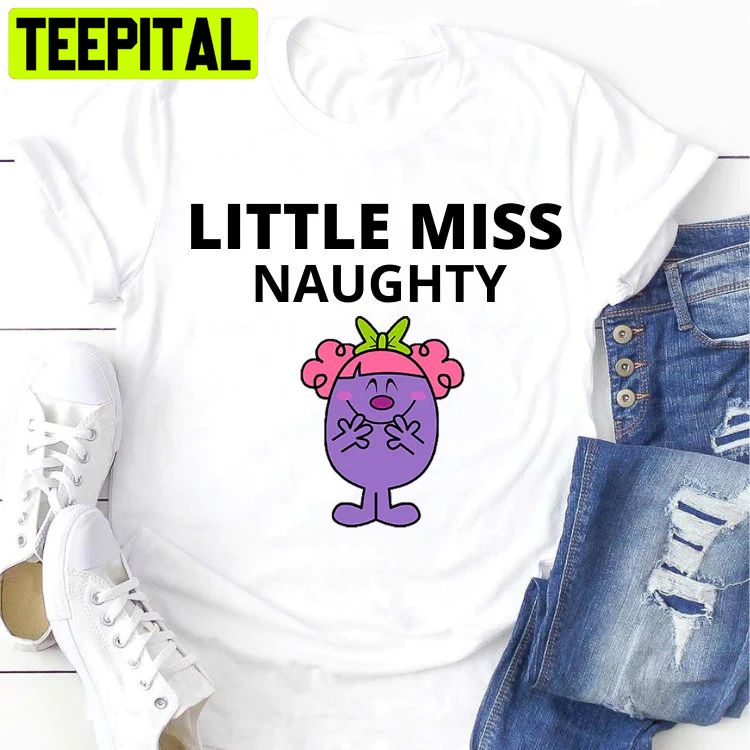 Little Miss Naughty Trending Unisex Shirt Little Miss Naughty Trending Unisex Shirt