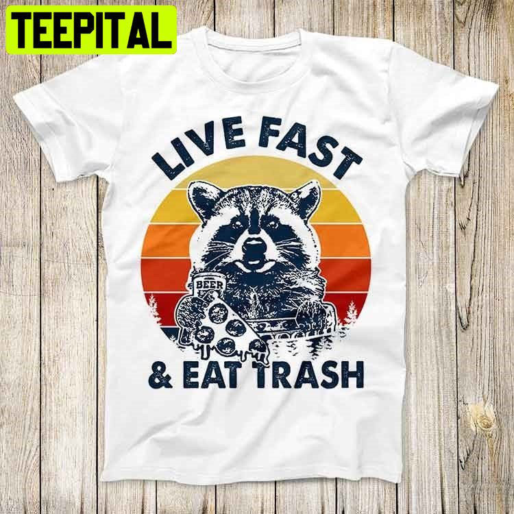 Live Fast Eat Trash Funny Raccoon Camping Trending Unisex Shirt Live Fast Eat Trash Funny Raccoon Camping Trending Unisex Shirt