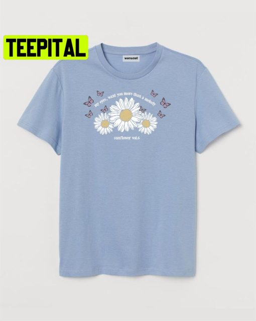 My Eyes Want You More Than A Melody Sunflower Vol 6 Trending Unisex Shirt