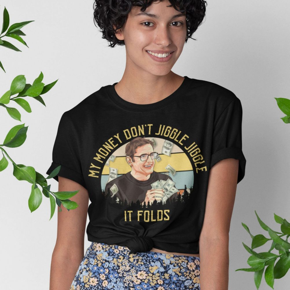 My Money Dont Jiggle Jiggle Louis Theroux Inspired Unisex T-Shirt My Money Dont Jiggle Jiggle Louis Theroux Inspired Unisex T-Shirt