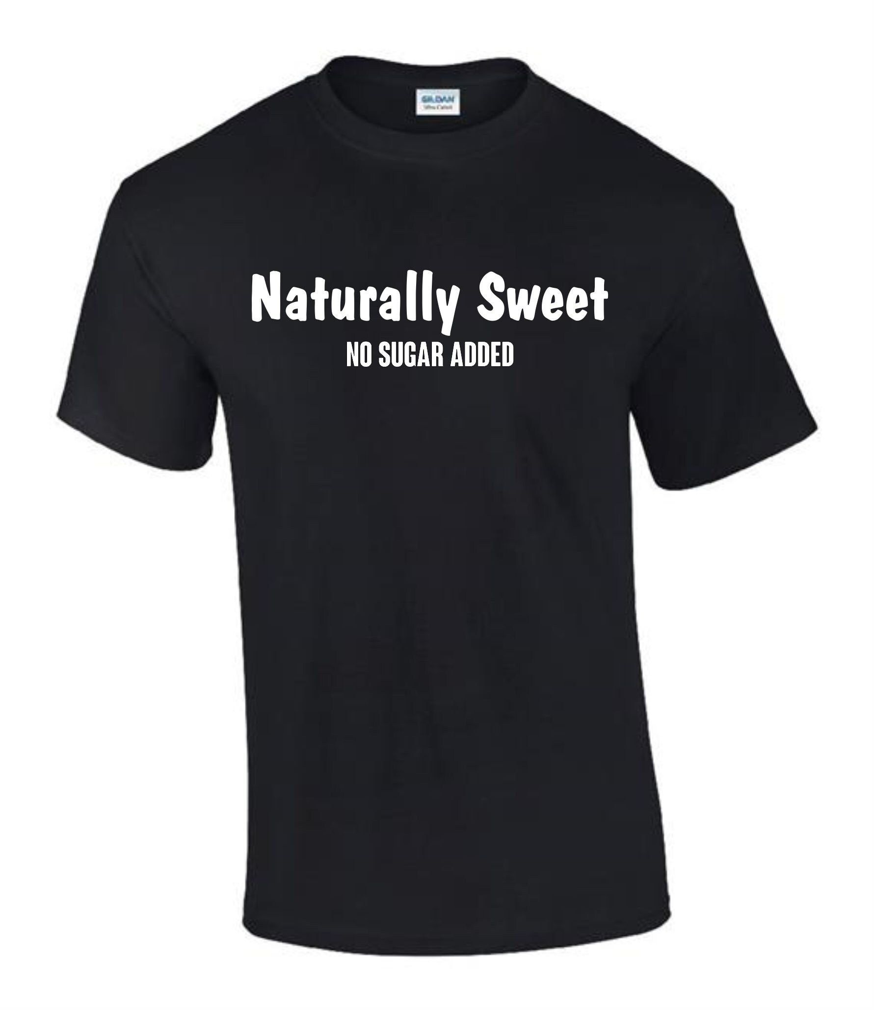Naturally Sweet No Added Sugar T-Shirt Naturally Sweet No Added Sugar T-Shirt