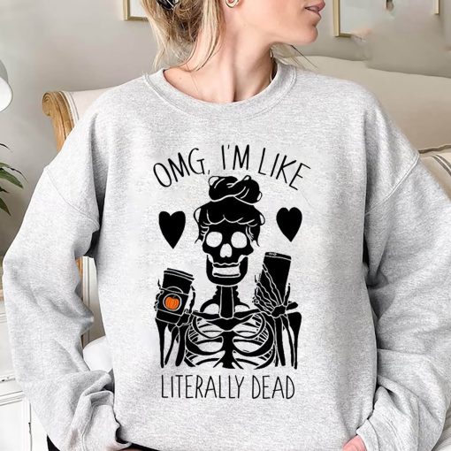 Omg I’m Like Literally Dead Pumpkin Halloween Unisex Sweatshirt