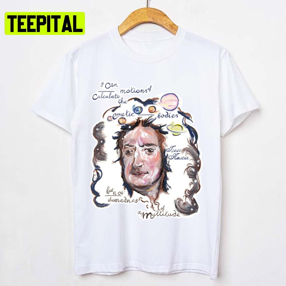 Picture Quote Madness Of A Multitude Isaac Newton Unisex T-Shirt Picture Quote Madness Of A Multitude Isaac Newton Unisex T-Shirt