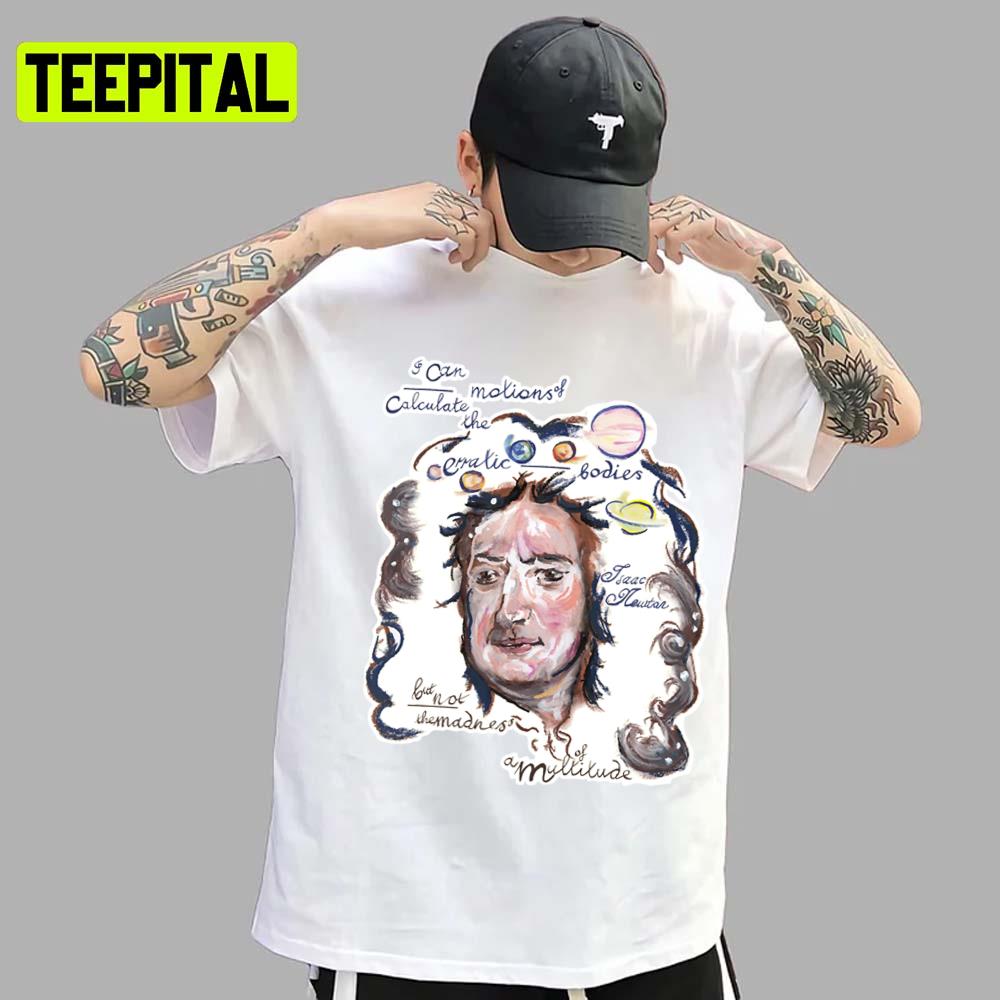 Picture Quote Madness Of A Multitude Isaac Newton Unisex T-Shirt Picture Quote Madness Of A Multitude Isaac Newton Unisex T-Shirt