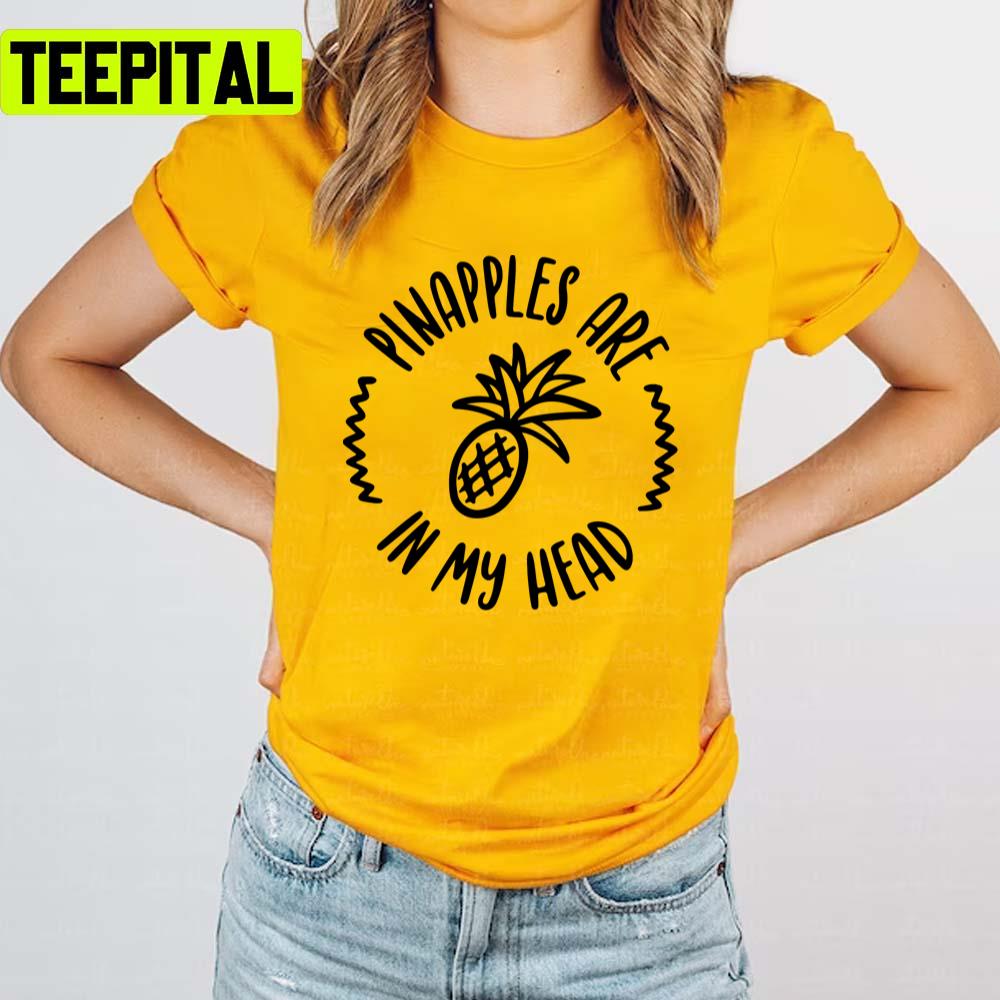 Pineapples Are In My Head Glass Animals Unisex T-Shirt Pineapples Are In My Head Glass Animals Unisex T-Shirt