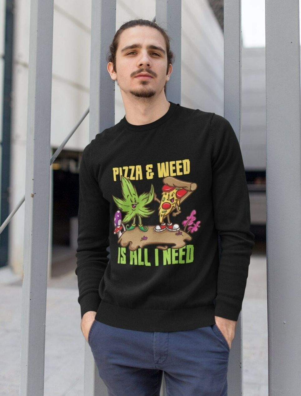 Pizza And Weed Is All I Need Sweatshirt Pizza And Weed Is All I Need Sweatshirt