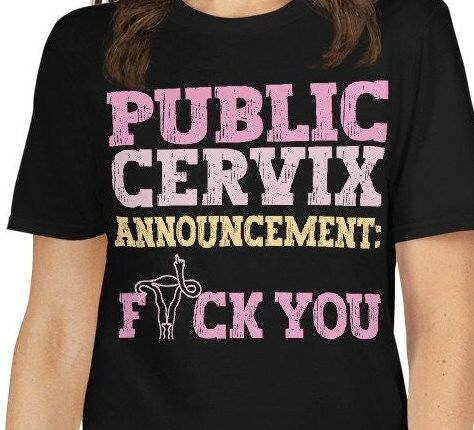 Pro-Choice Public Cervix Announcement T-Shirt Pro-Choice Public Cervix Announcement T-Shirt