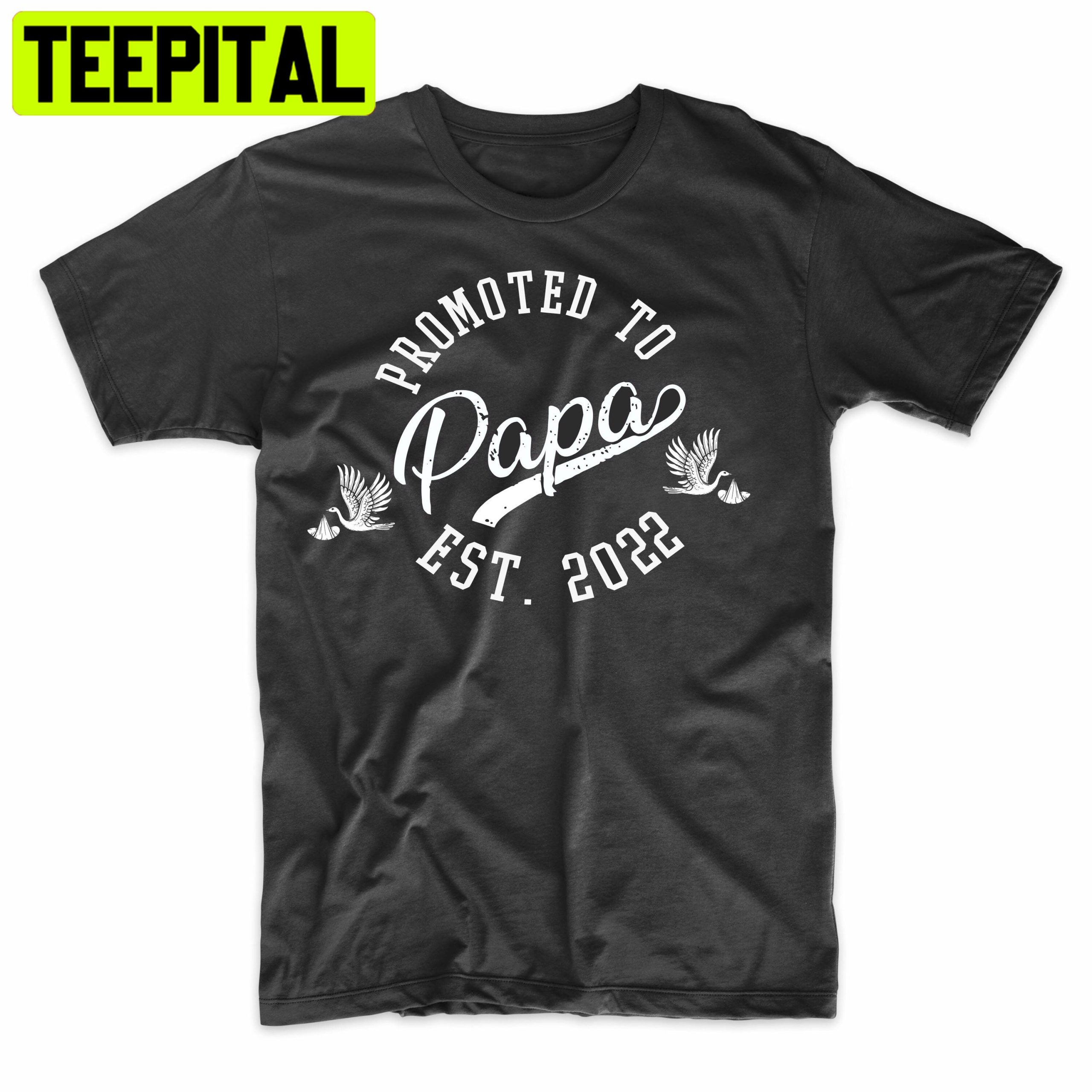 Promoted To Papa Est 2022 Funny Announcement Trending Unisex Shirt Promoted To Papa Est 2022 Funny Announcement Trending Unisex Shirt