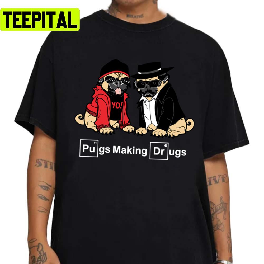 Pugs Make Drugs Breaking Bad Unisex Sweatshirt Pugs Make Drugs Breaking Bad Unisex Sweatshirt
