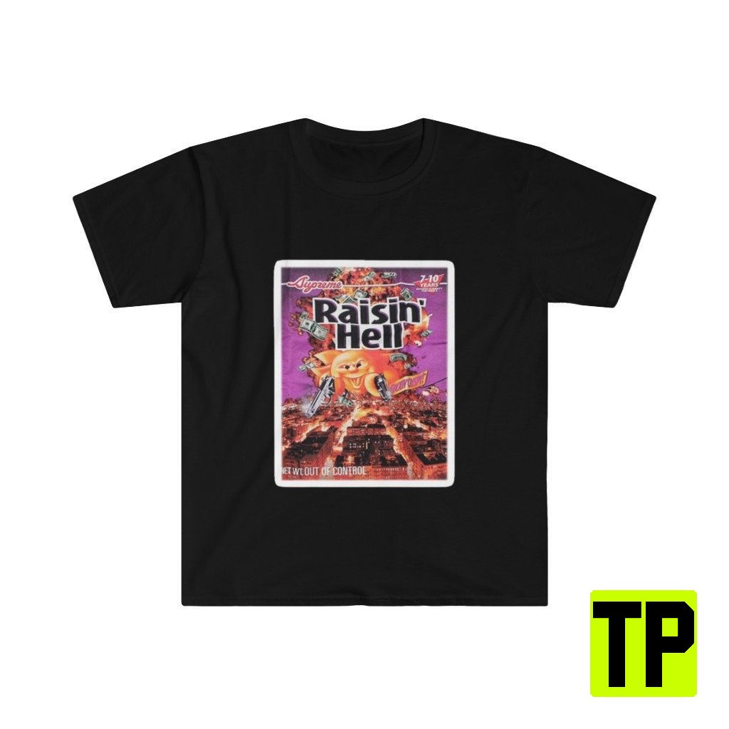 Raisin' Hell Meme Unisex Shirt Raisin' Hell Meme Unisex Shirt