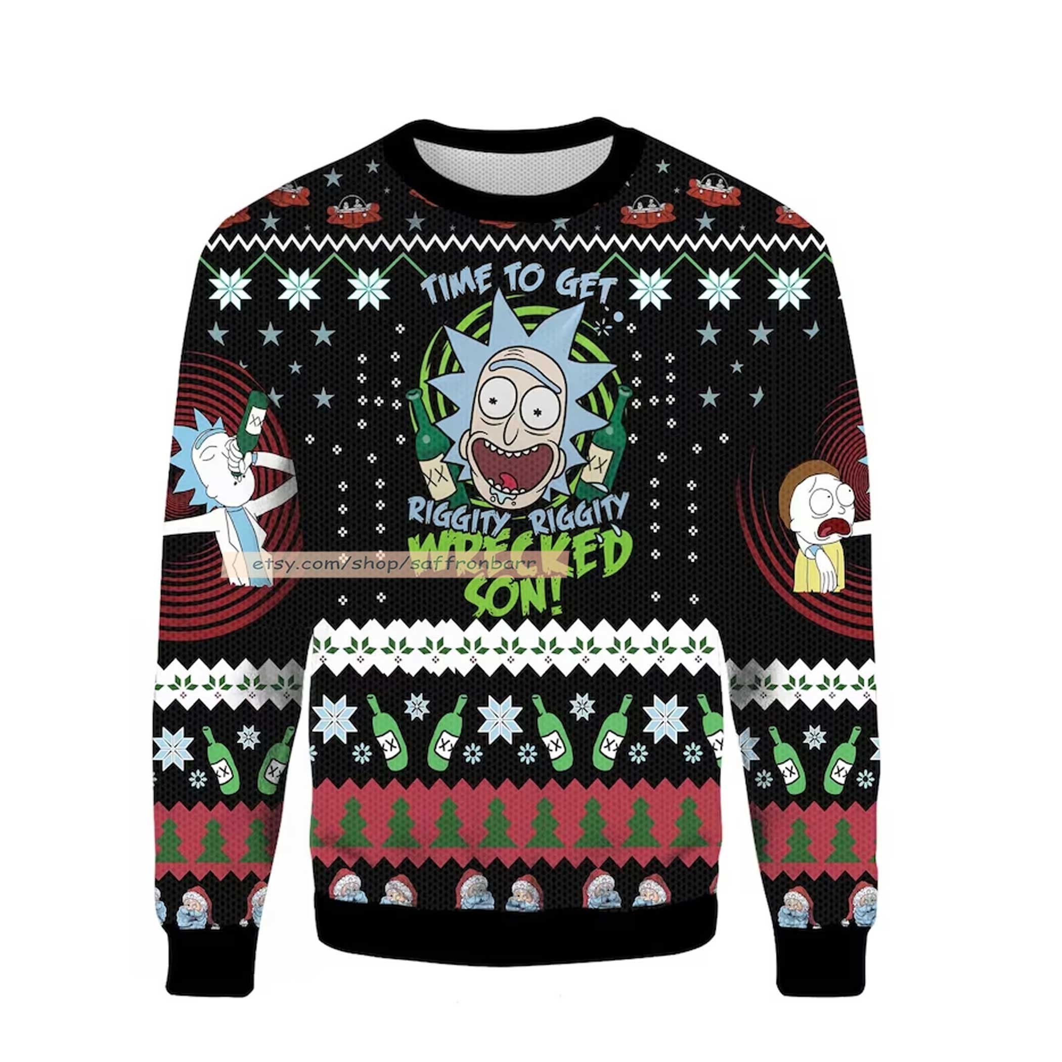 Rick Sanchez Time To Get Riggy Wrecked Son Merry Christmas Rick and Morty Ugly 3D Sweatshirt Rick Sanchez Time To Get Riggy Wrecked Son Merry Christmas Rick and Morty Ugly 3D Sweatshirt