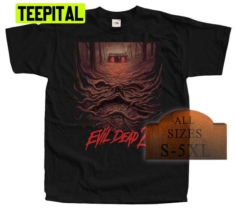 The Evil Dead 2 Halloween Trending Unisex Shirt The Evil Dead 2 Halloween Trending Unisex Shirt
