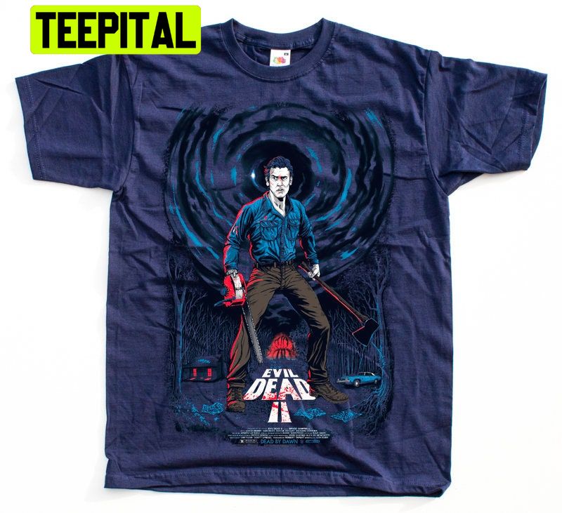 The Evil Dead 2 Horror Halloween Trending Unisex Shirt The Evil Dead 2 Horror Halloween Trending Unisex Shirt
