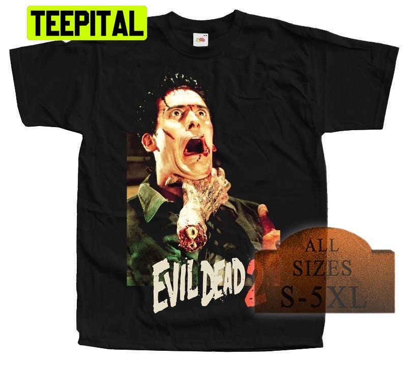 The Evil Dead 2 Horror Trending Unisex Shirt The Evil Dead 2 Horror Trending Unisex Shirt