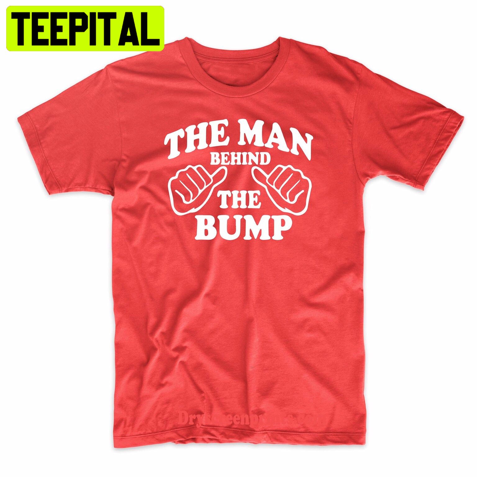 The Man Behind The Bump Fathers Trending Unisex Shirt The Man Behind The Bump Fathers Trending Unisex Shirt