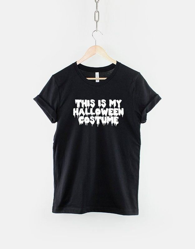 This Is My Halloween Costume Funny Slogan Shirt This Is My Halloween Costume Funny Slogan Shirt