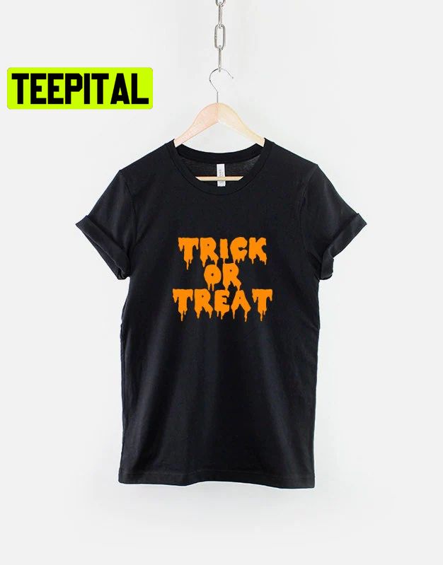 Trick Or Treat Halloween Trending Unisex Shirt Trick Or Treat Halloween Trending Unisex Shirt