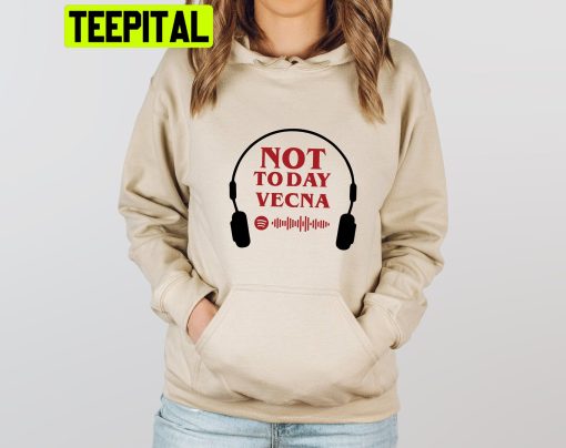 Tv Show Not Today Vecna Stranger Things Season 4 Trending Unisex Hoodie
