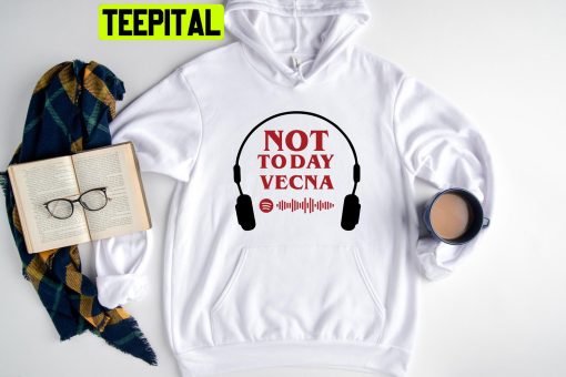Tv Show Not Today Vecna Stranger Things Season 4 Trending Unisex Hoodie