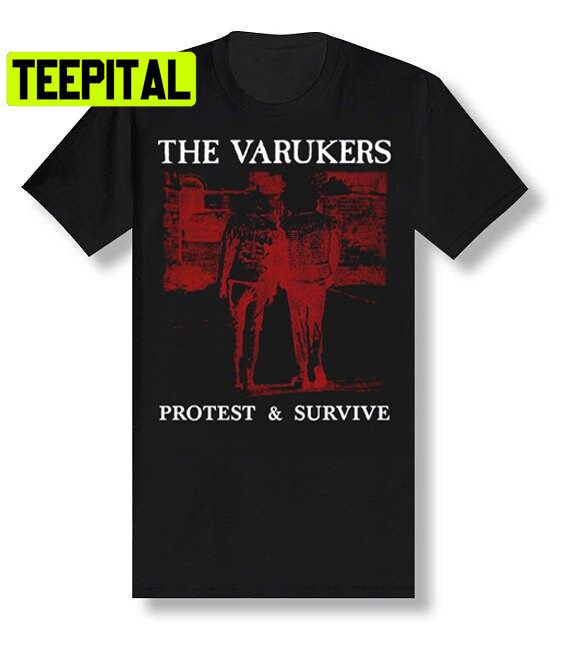 Varukers Protest And Survive Trending Unisex Shirt Varukers Protest And Survive Trending Unisex Shirt