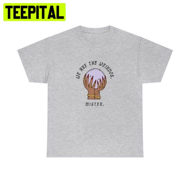 We Are The Weirdos Mister The Craft Trending Unisex Shirt We Are The Weirdos Mister The Craft Trending Unisex Shirt