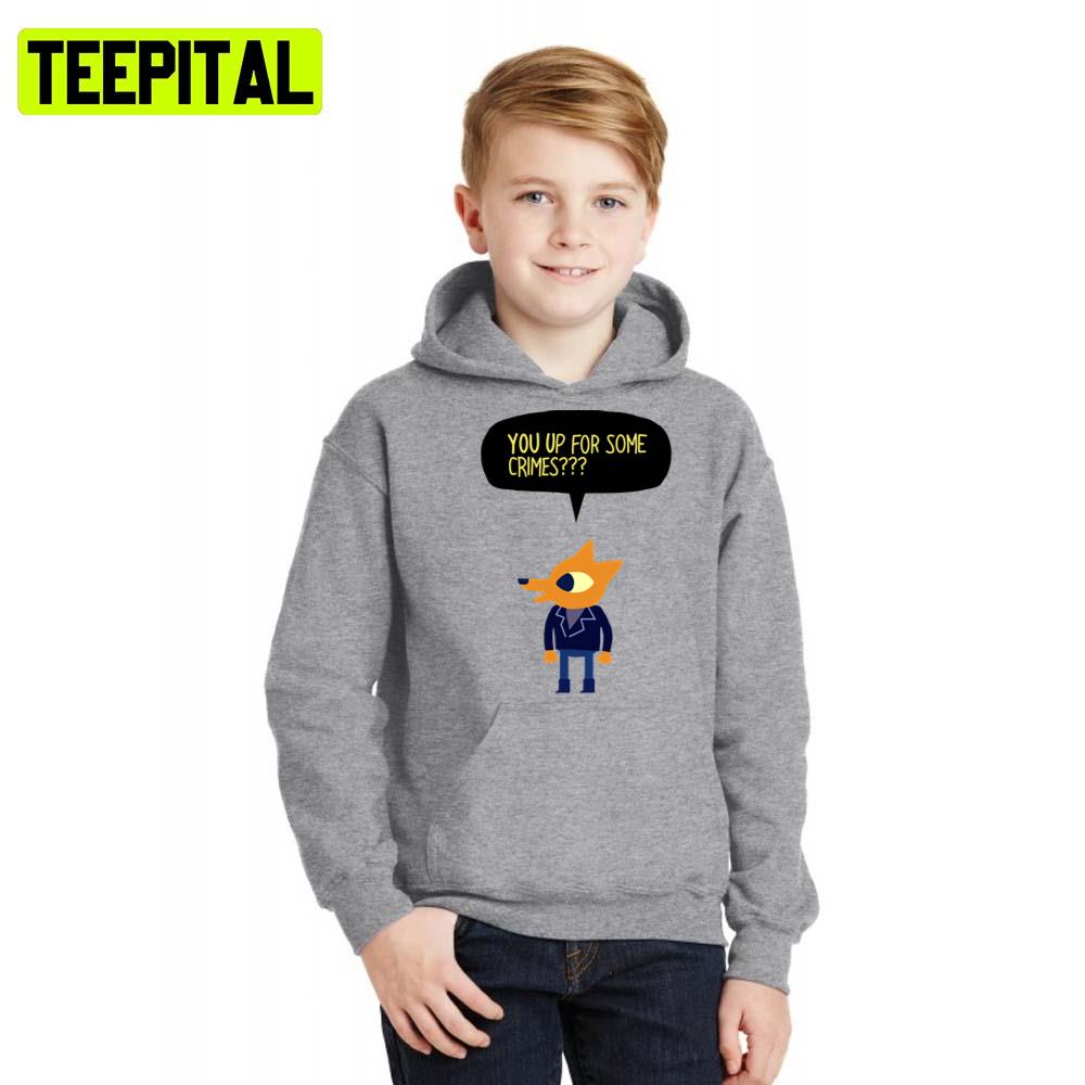 You Up For Some Crimes Night In The Woods Hoodie You Up For Some Crimes Night In The Woods Hoodie