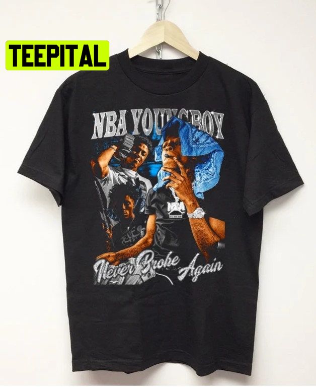 Youngboy Never Broke AgainTrending Unisex Shirt Youngboy Never Broke AgainTrending Unisex Shirt