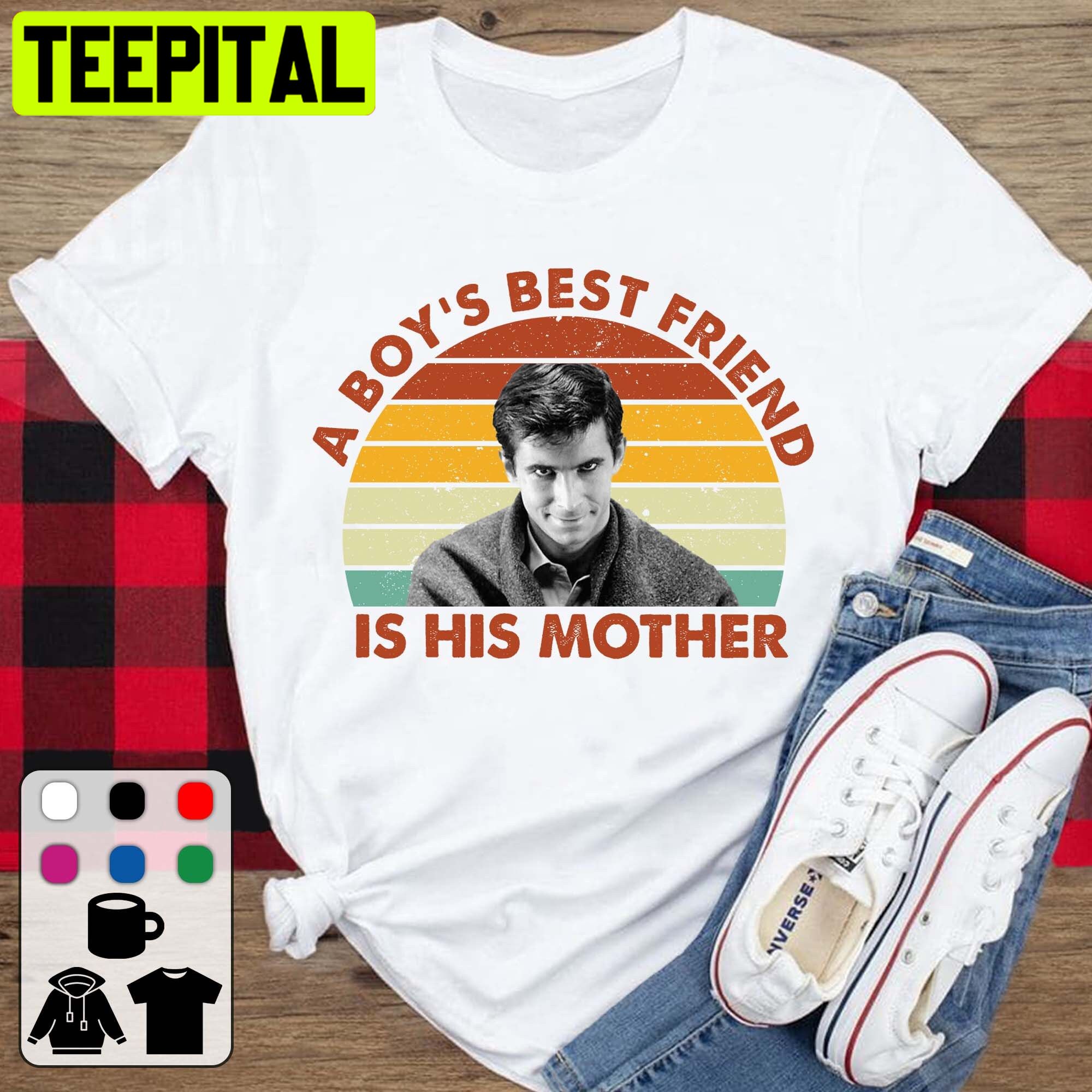 A Boy's Best Friend Is His Mother Trending Unisex T-Shirt A Boy's Best Friend Is His Mother Trending Unisex T-Shirt