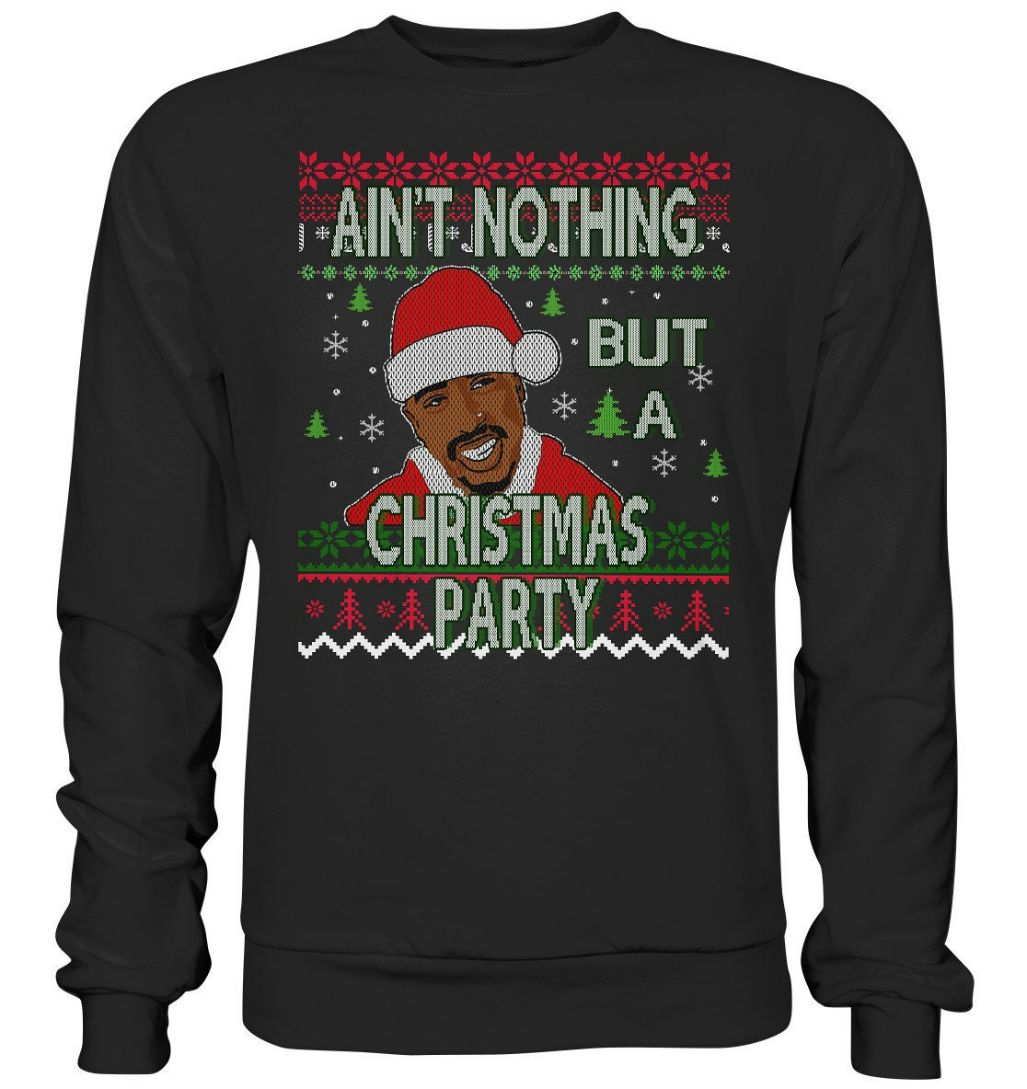 Aint Nothing But A Christmas Party Unisex Sweatshirt Aint Nothing But A Christmas Party Unisex Sweatshirt