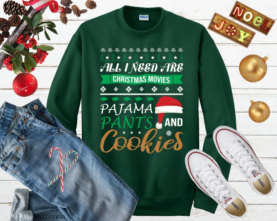 All I Need Are Christmas Movies Pajama Pants And Cookies Ugly Sweater All I Need Are Christmas Movies Pajama Pants And Cookies Ugly Sweater