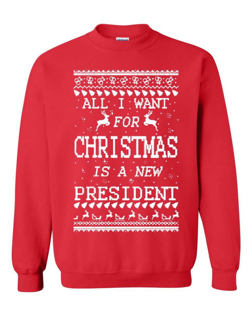 All I Want For Christmas Is A New President Unisex Sweater All I Want For Christmas Is A New President Unisex Sweater