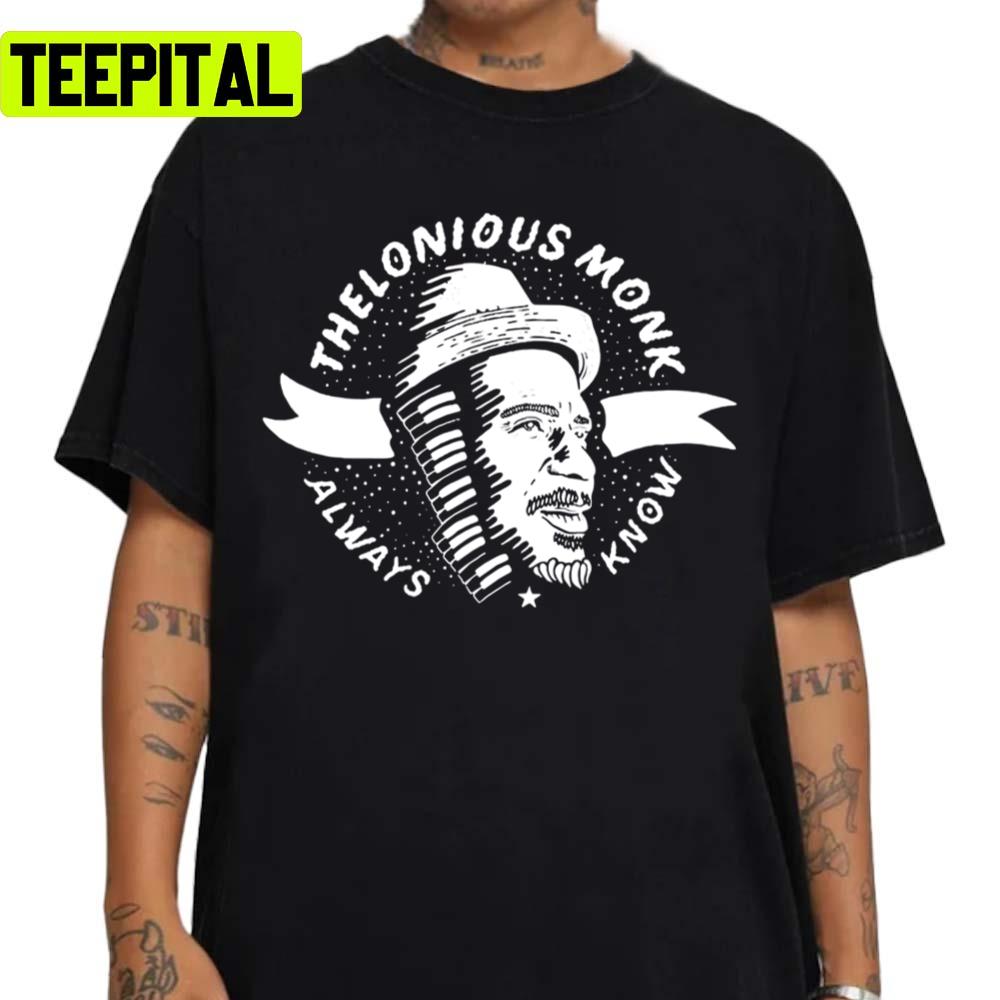 Always Know Thelonious Monk Amelie Lens Unisex Sweatshirt Always Know Thelonious Monk Amelie Lens Unisex Sweatshirt