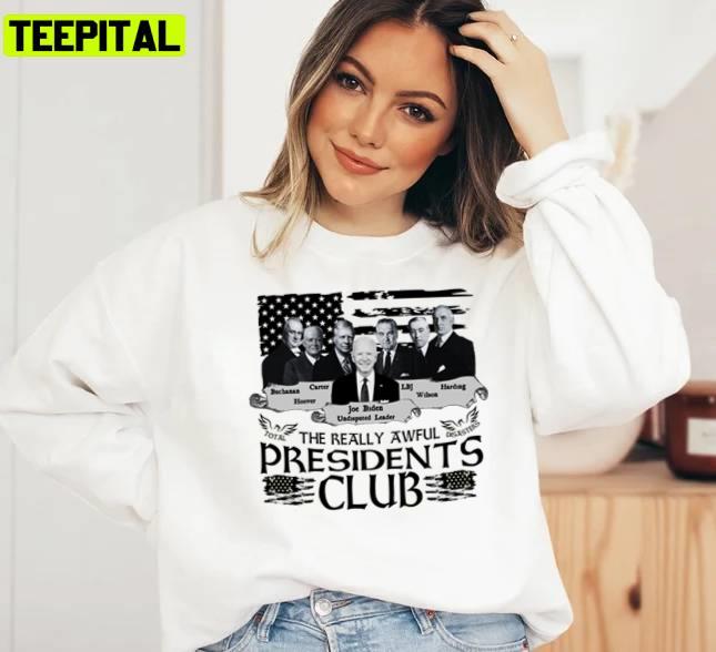 Anti Biden The Really Awful Presidents Club Unisex Sweatshirt Anti Biden The Really Awful Presidents Club Unisex Sweatshirt