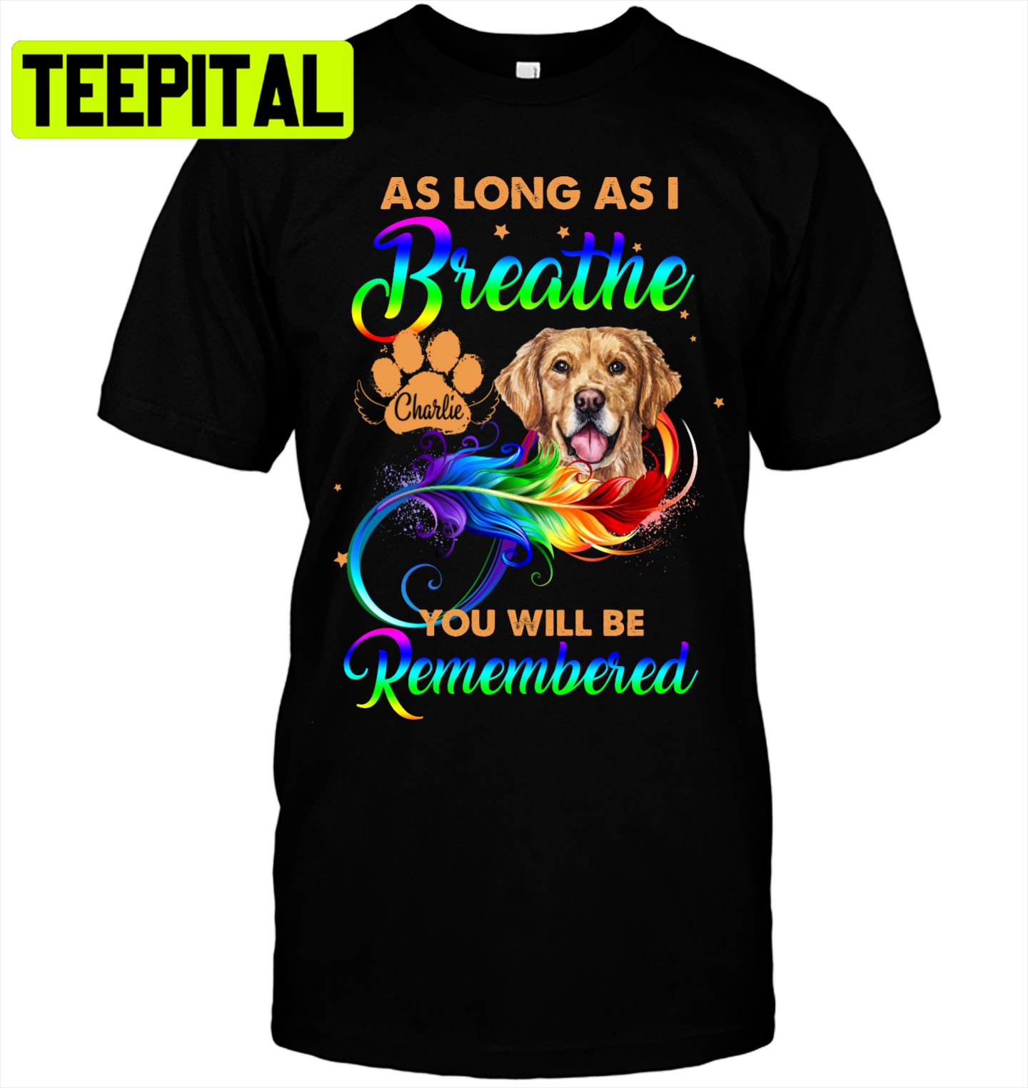 As Long As Breathe You Will Be Remembered Trending Unisex T-Shirt As Long As Breathe You Will Be Remembered Trending Unisex T-Shirt