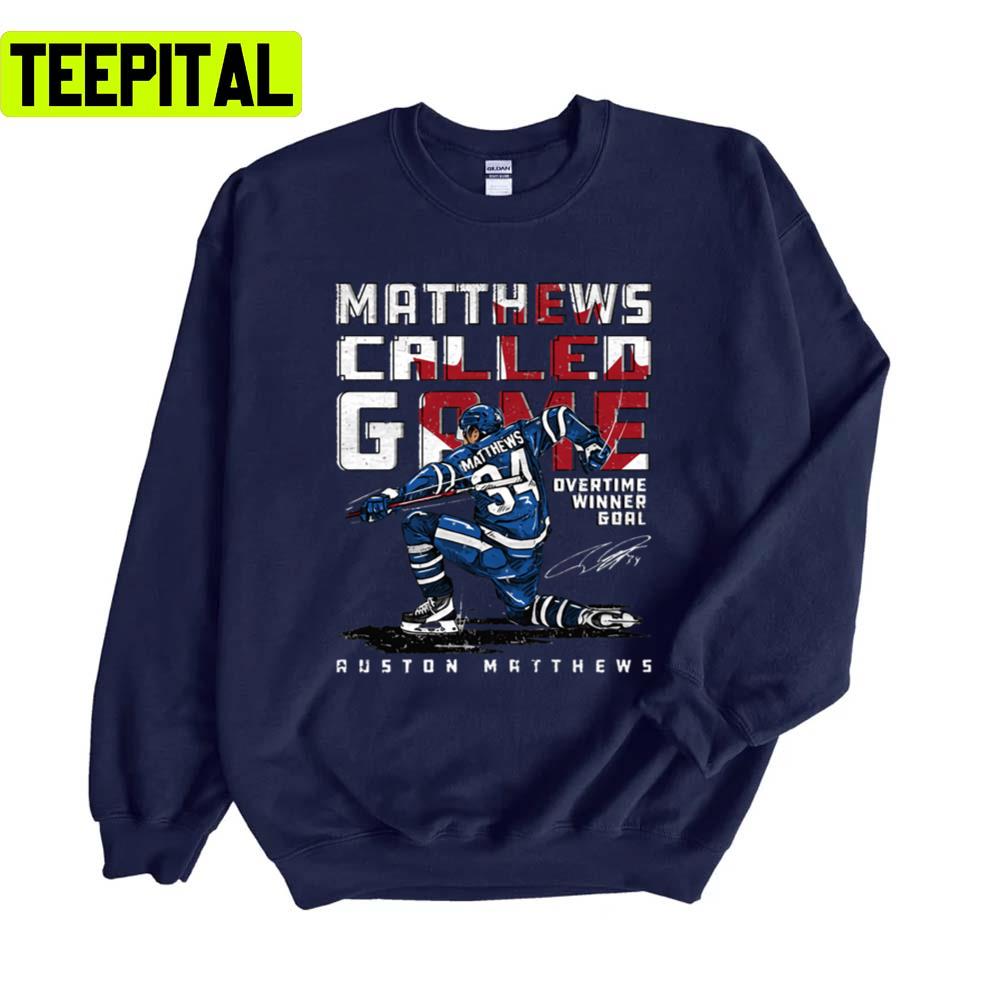 Auston Matthews Called Game Toronto Mapel Leafs Unisex Sweatshirt Auston Matthews Called Game Toronto Mapel Leafs Unisex Sweatshirt