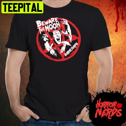 Be Ware The Moon An American Werewolf In London Trending Unisex T-Shirt